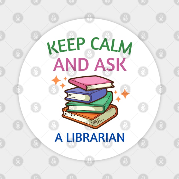 Keep Calm And Ask A Librarian Magnet by Magnificent Butterfly